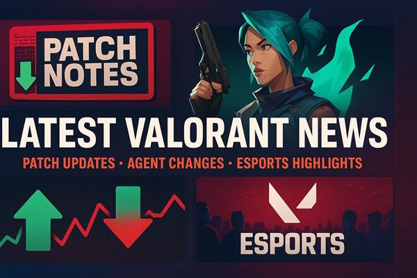 Latest valorant news - patch updates, agent changes, and esports highlights